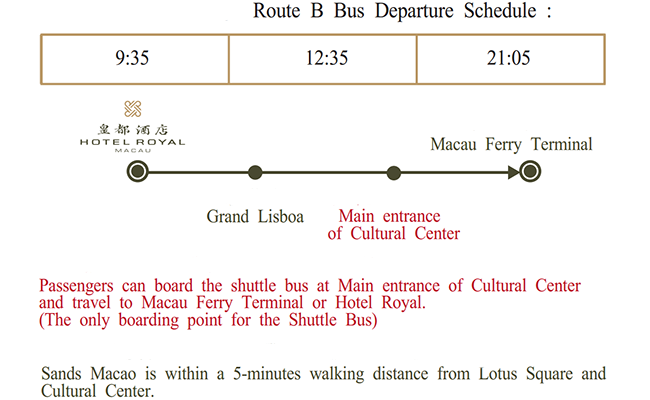 Shuttle Bus to Royal Macau Timetable 2017, Hotel Royal Macau shuttle service, Royal hotel Macau shuttle bus service, Royal Macau shuttle bus schedule 2017, free shuttle to Hotel Royal Macau, best way to get to Hotel Royal Macau, Hotel Royal Macau free shuttle bus, Hotel Royal Macau complimentary shuttle bus, Hotel Royal Macau shuttle bus timetable 2017, Royal Hotel Macau free shuttle timetable 2017, Hotel Royal Macau complimentary shuttle, complimentary shuttle to Hotel Royal Macau, how to get to Sintra Hotel Macau, shuttles to Hotel Royal Macau, Hotel Royal Macau free shuttle service, Royal Macau shuttle service timetable, Royal Macau shuttle timing 2017, Hotel Royal Macau transportation, Royal Macau traffic info 2017, most convenient way to get to Hotel Royal Macau, shuttle bus to get to Royal Macau, Macau ferry to Royal Macau shuttle bus, Royal Macau ferry terminal free shuttle, Macau airport to Hotel Royal Macau, Royal Macau airport shuttle, Hotel Royal Macau ferry terminal shuttle, Royal Macau location map, Hotel Royal Macau reviews, Royal Macau hotel supermarket